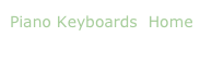 Piano Keyboards  Home