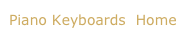 Piano Keyboards  Home