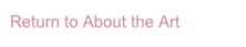 Return to About the Art