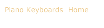 Piano Keyboards  Home