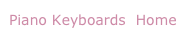 Piano Keyboards  Home