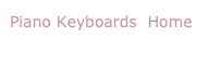 Piano Keyboards  Home