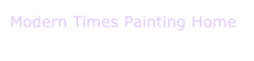 Modern Times Painting Home