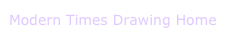 Modern Times Drawing Home