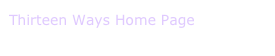 Thirteen Ways Home Page